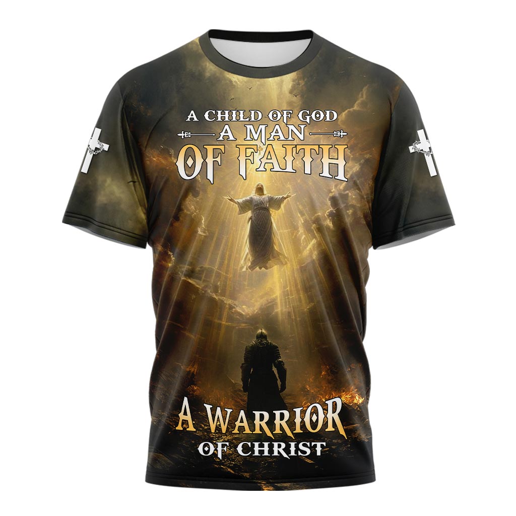 A Child Of God A Man Of Faith A Warrior Of Christ T-shirt