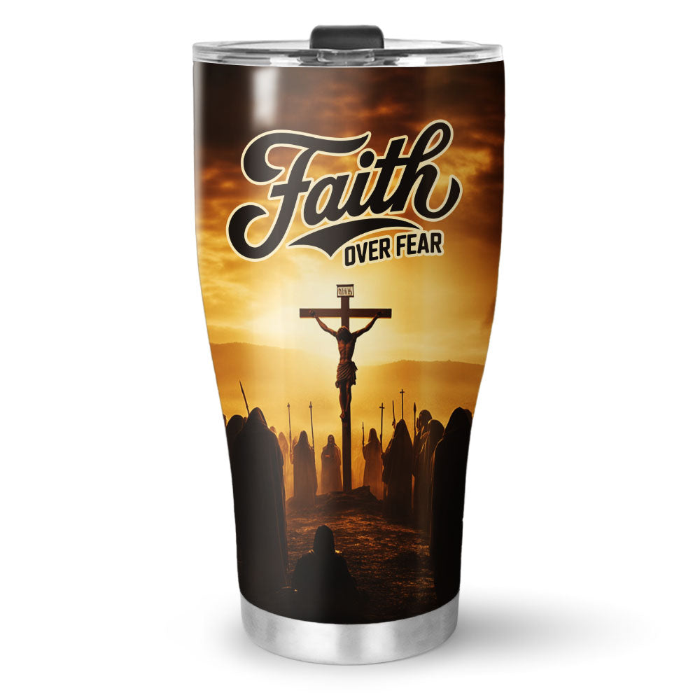 Jesus Faith Over Fear Cross Stainless Steel Tumbler